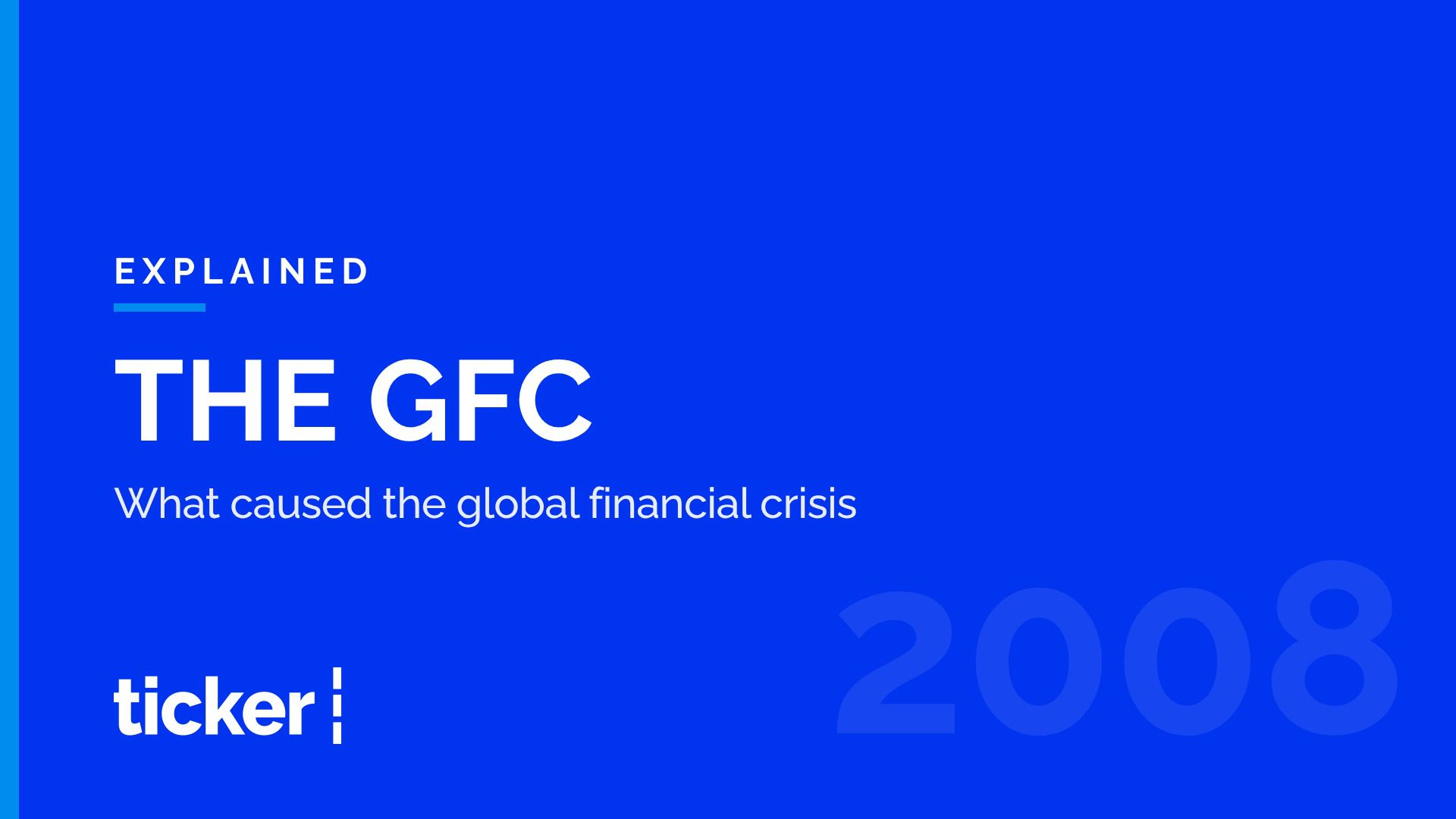 Explained: What caused the global financial crisis