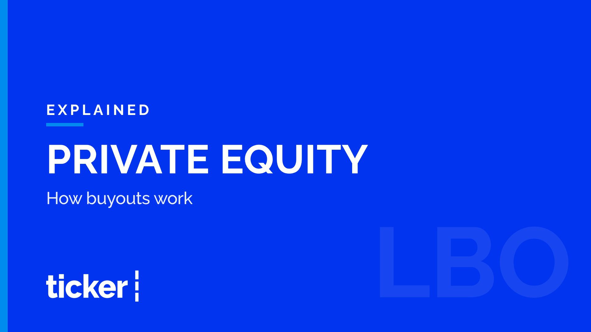 Explained: What private equity is, and how buyouts work