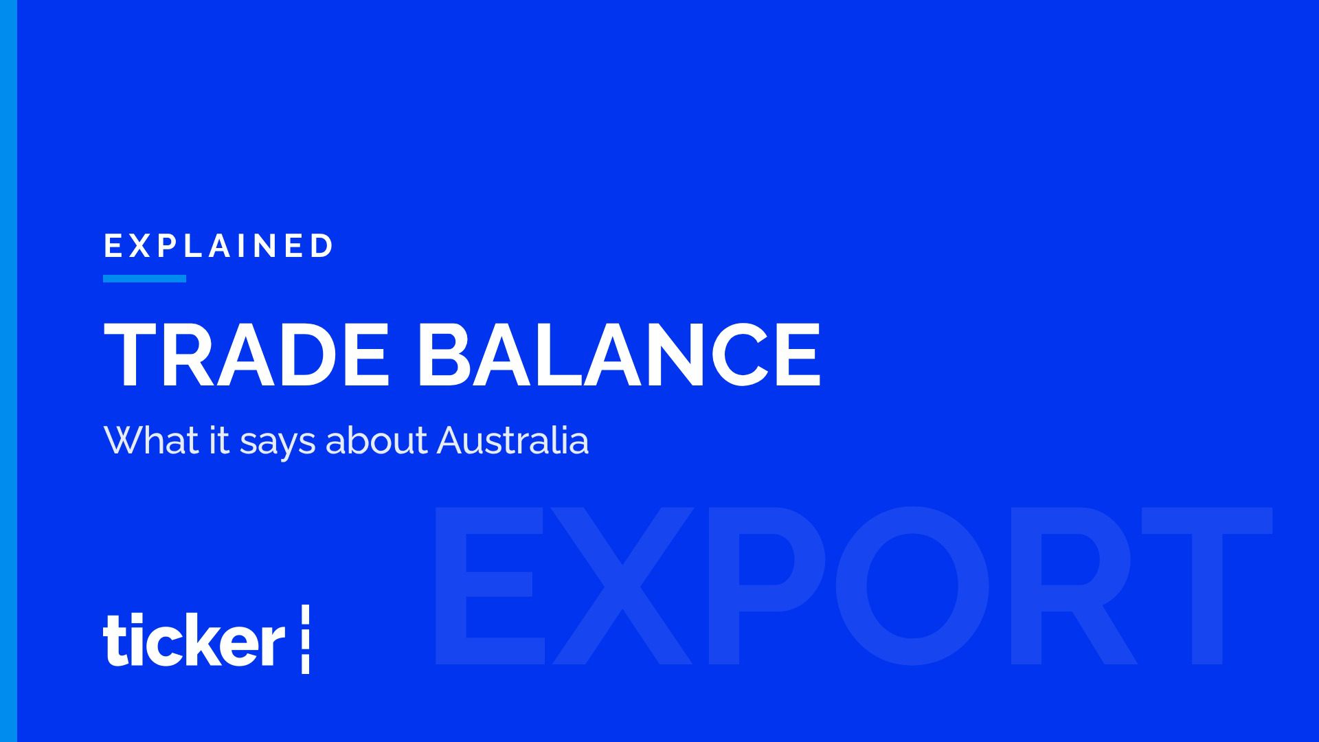 Explained: The trade balance and current account, and what they say about Australia