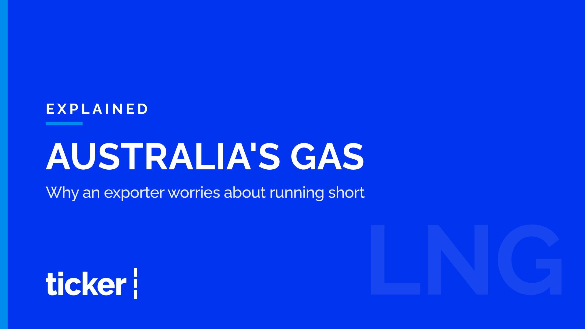 Explained: Australia's gas market, and why a gas exporter worries about running short