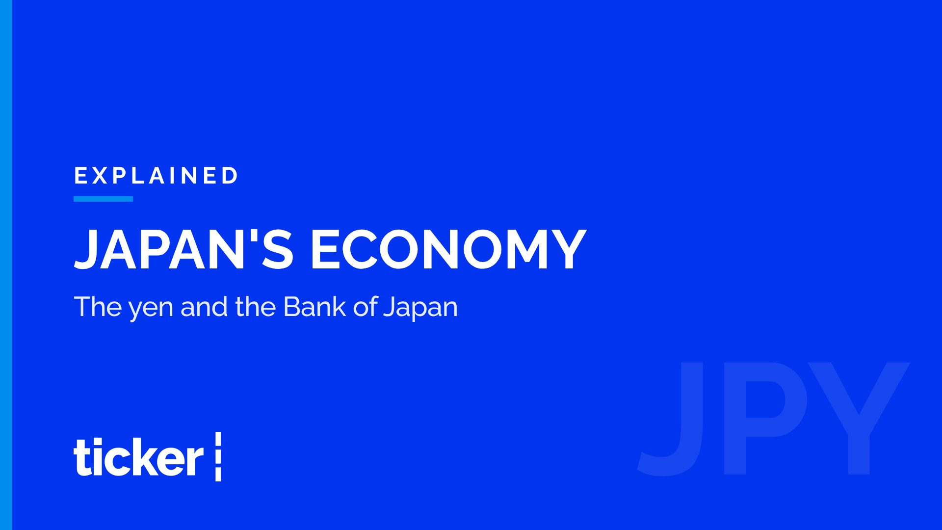 Explained: Japan's economy, the yen and the Bank of Japan