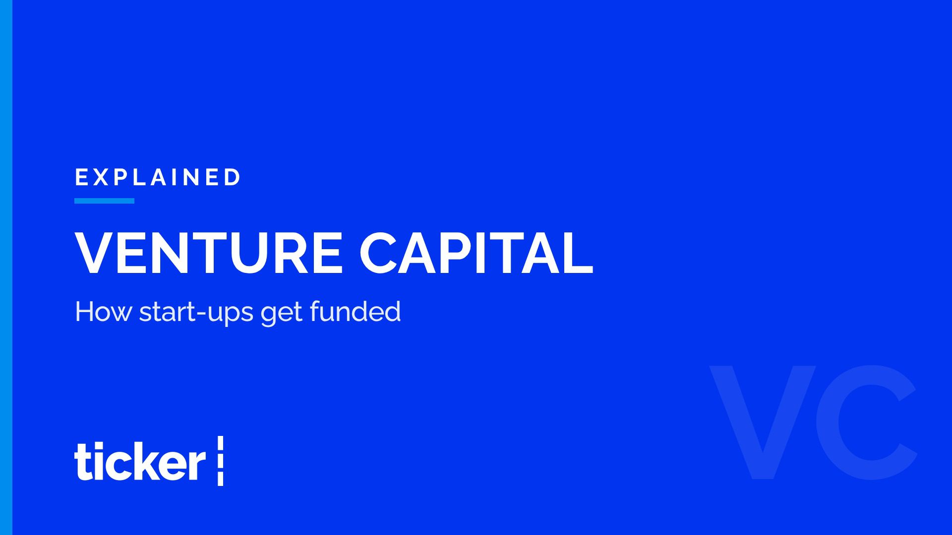 Explained: What venture capital is, and how start-ups get funded