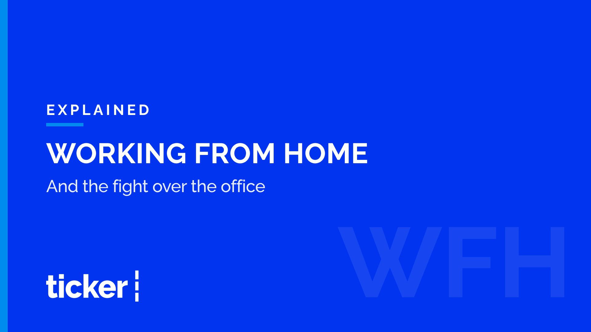 Explained: Working from home, and the fight over the office