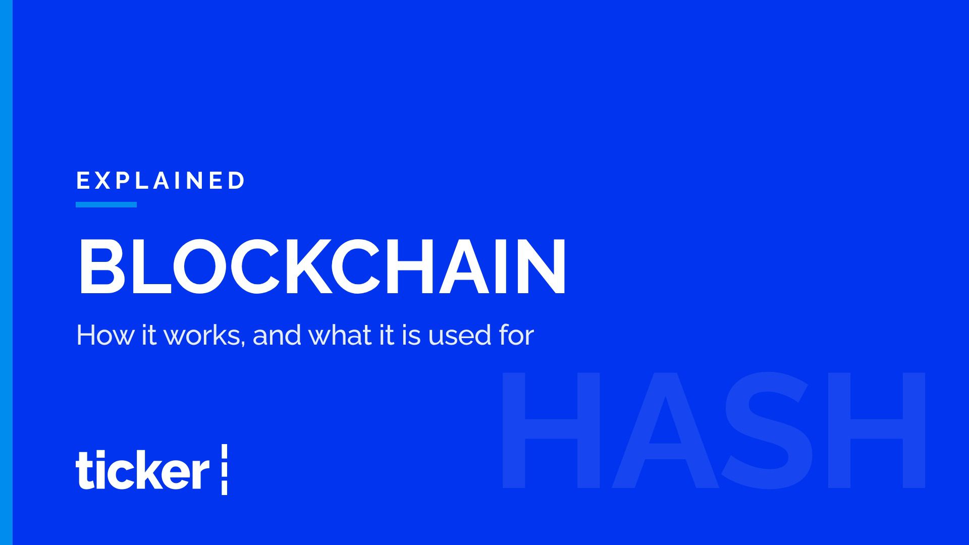 Explained: What blockchain is, and what it is used for