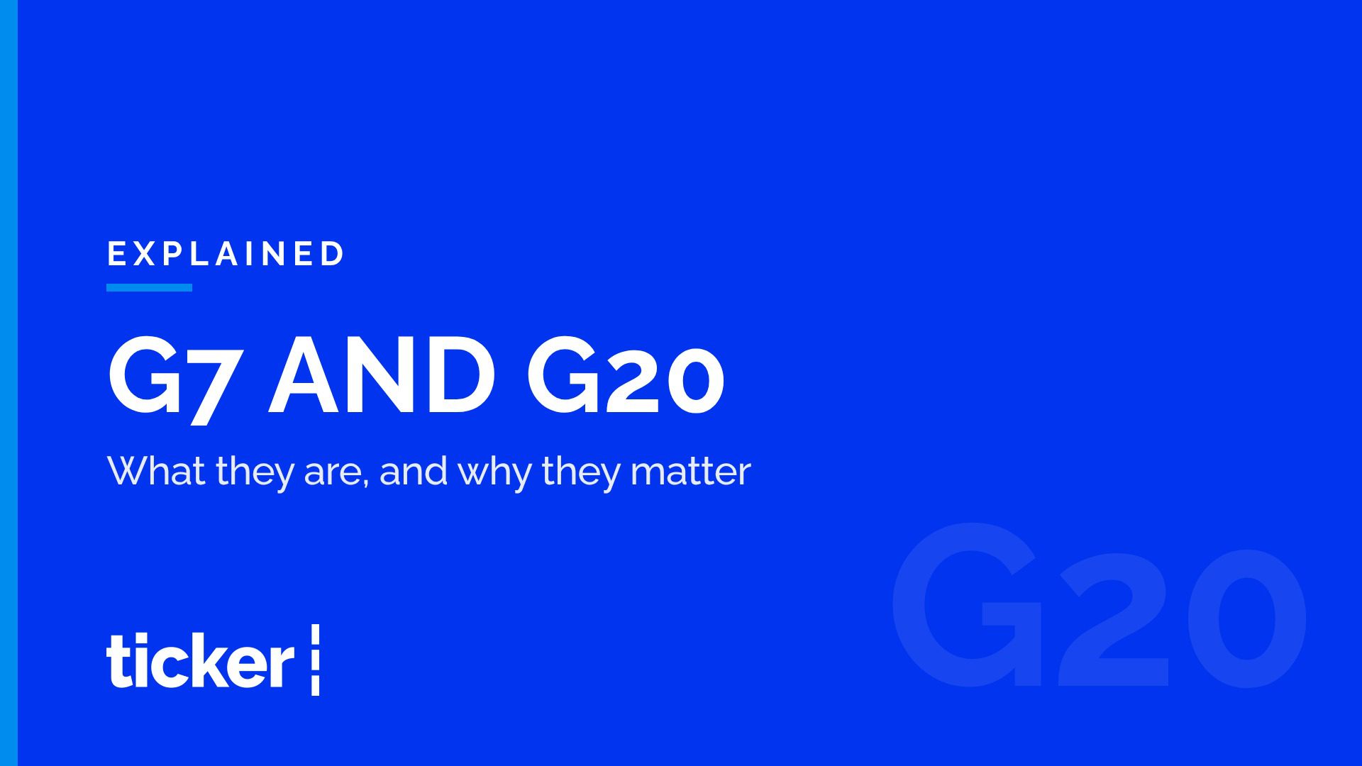 Explained: What the G7 and G20 are, and why they matter