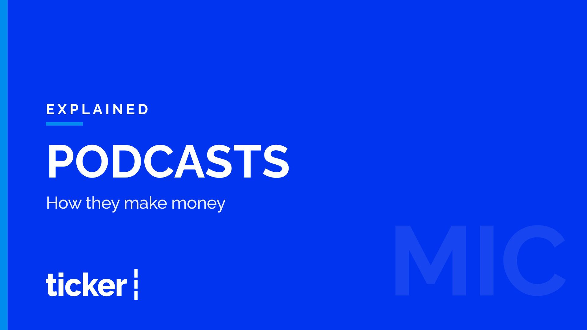 Explained: How podcasts make money