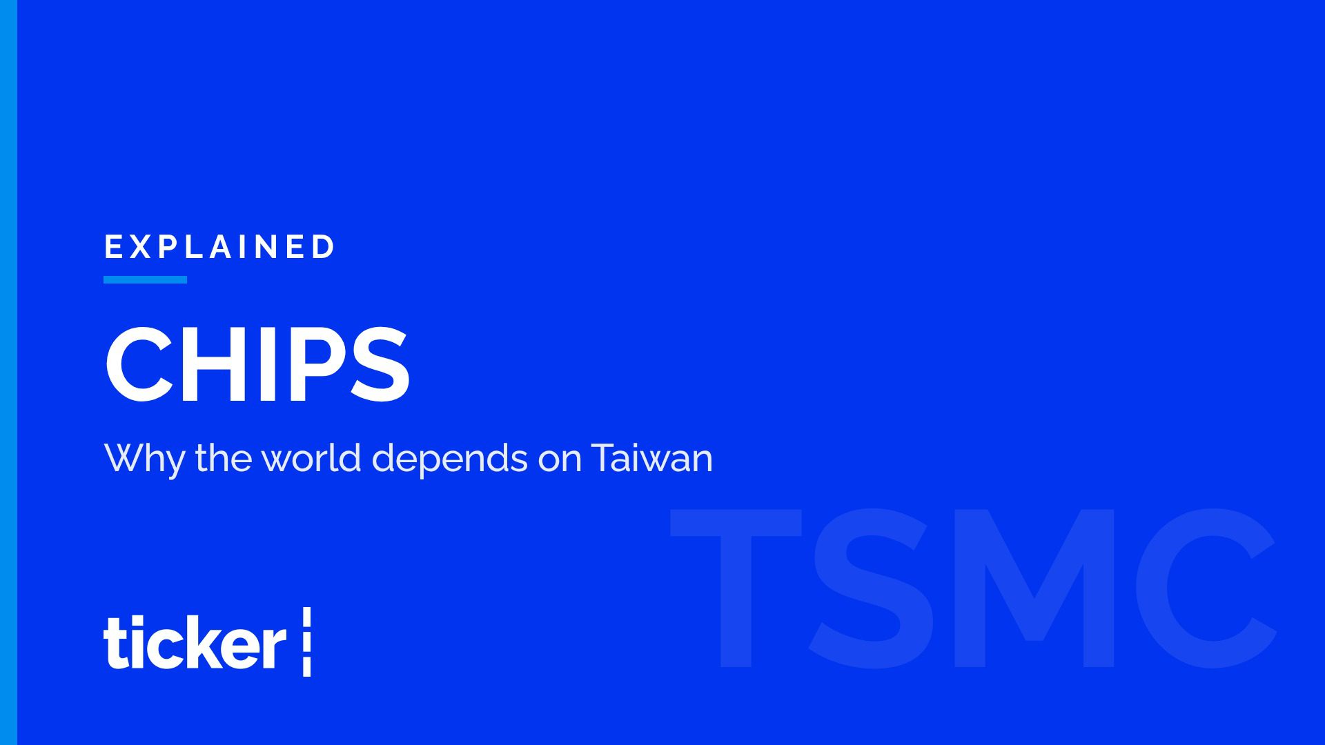 Explained: Why the world depends on Taiwan's chips